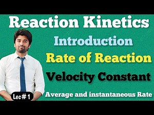 Reaction Kinetics || Rate of Reaction || Instantaneous and Average Rate || Specific Rate Constant