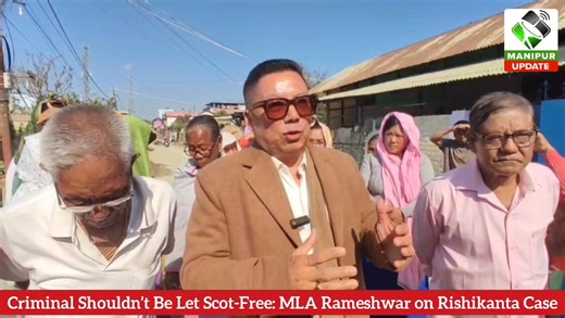 Criminal Shouldn’t Be Let Scot-Free: MLA Rameshwar on Rishikanta Case | Manipur Update