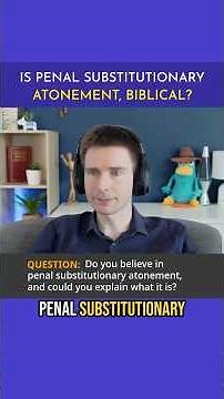 Is Penal Substitutionary Atonement (PSA) Biblical?