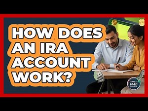 How Does an IRA Account Work?
