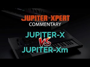 Roland JUPITER-X vs JUPITER-Xm: FIGHT! Thoughts on the Two Synthesizers