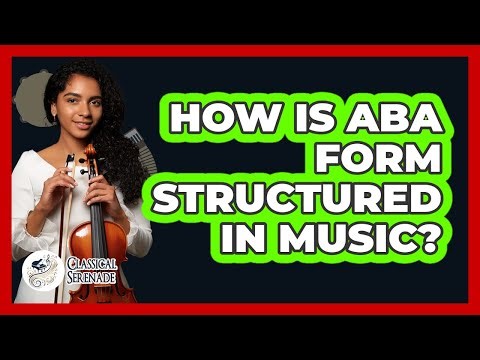 How Is ABA Form Structured In Music?