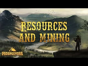 Prospectors: Video tutorial 04. Resources & Mining
