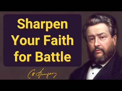 Sharpen Your Faith for Battle | Charles Spurgeon | Devotional | "Morning & Evening: Daily Readings"