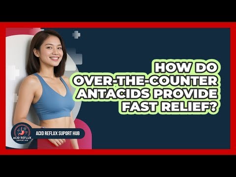 How Do Over-The-Counter Antacids Provide Fast Relief?