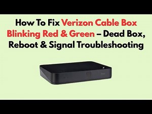 How To Fix Verizon Cable Box Blinking Red & Green – Dead Box, Reboot & Signal Troubleshooting