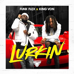 Funkmaster Flex & King Von – Lurkin