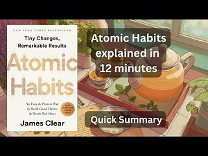 Atomic Habits Explained in 12 Minutes