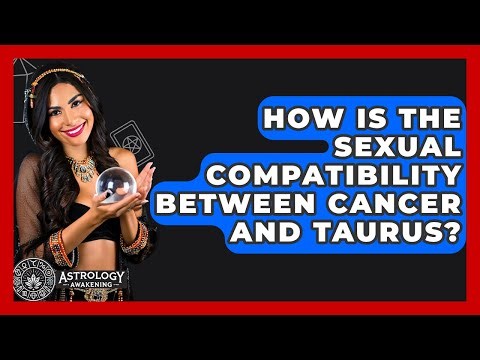 How Is The Sexual Compatibility Between Cancer And Taurus? - Astrology Awakening