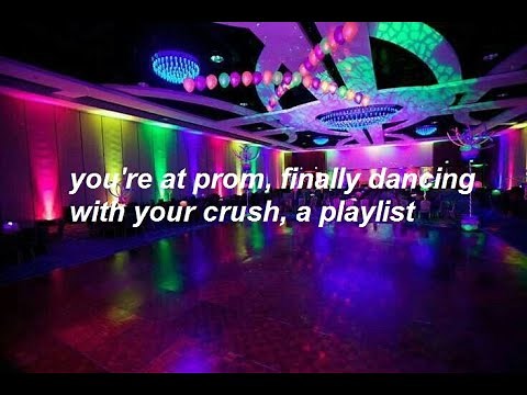 you're at prom, finally dancing with your crush, a playlist