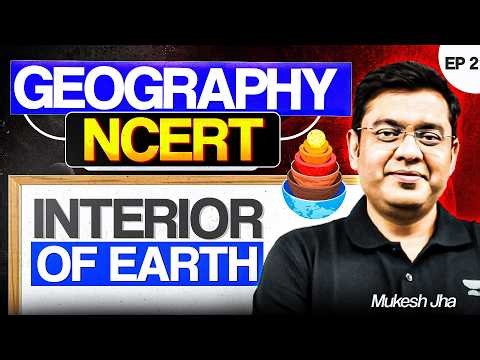 Complete Geography NCERT Coverage for UPSC | Interior Of Earth & Earthquakes | Ep2 | Mukesh Jha