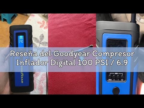 Reseña del Goodyear Compresor Inflador Digital 100 PSI / 6.90 Bar con Conector de 12V Inflado Rápido