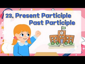 23. Present Participle & Past Participle | Basic English Grammar for Kids | Grammar Tips
