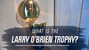 What is the Larry O'Brien Trophy?