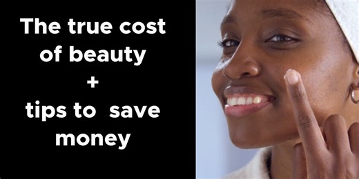 The true cost of beauty and tips to help you save