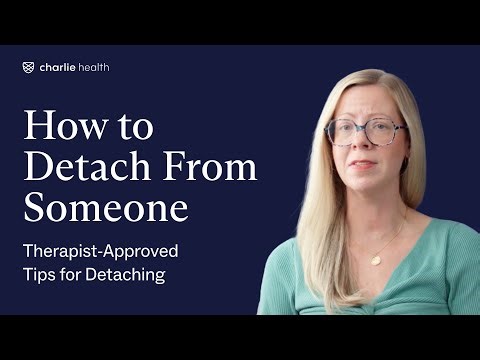 How to Detach From Someone: Therapist-Approved Tips