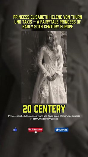 Princess Elisabeth Helene von Thurn und Taxis – A Fairytale Princess of Early 20th Century Europe