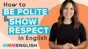 Conversation Lesson | How To Be Polite & Show Respect in English | mmmEnglish