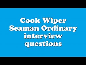 Cook Wiper Seaman Ordinary interview questions