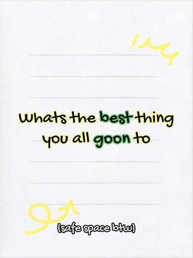 Whats the best thing you goon to