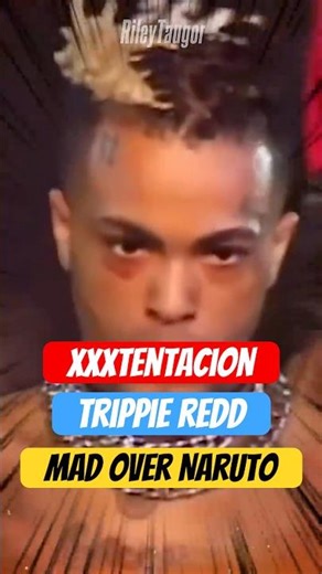 XXXTentacion Got Mad At Trippie Redd over Naruto #xxxtentacion #trippieredd #naruto #narutoshippuden