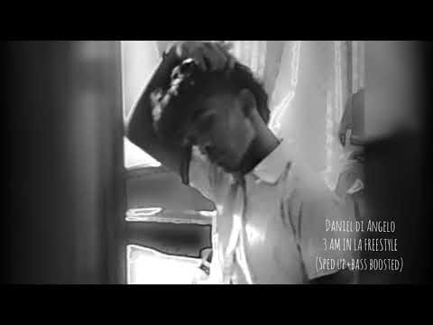 Daniel Di Angelo- 3 AM IN LA FREESTYLE (sped up+bass boosted