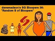 Davemadson's SG Bloopers 36- Random S of Bloopers