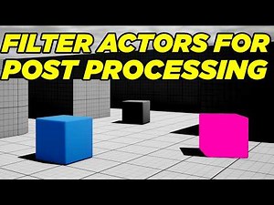How to Apply Post processing to Specific Actors in Unreal Engine