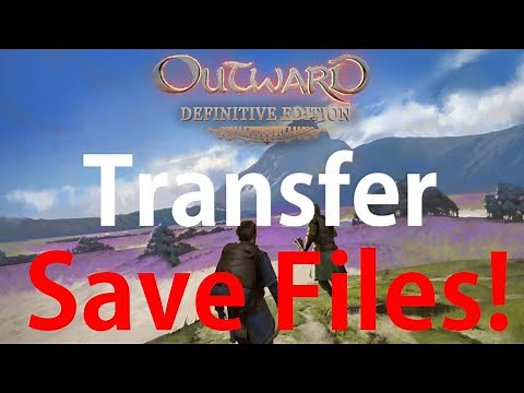 TRANSFER SAVE FILES FROM OUTWARD TO OUTWARD DEFINITIVE EDITION NOW! | OUTWARD | PC
