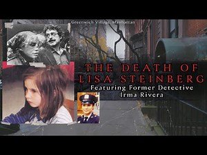 Adopted Only To Be Brutalized - The Story of Lisa Steinberg (Featuring Detective Irma Rivera)