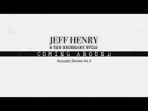 Jeff Henry & The Necessary Evils: Coming Around - Acoustic Stories Vol. 2