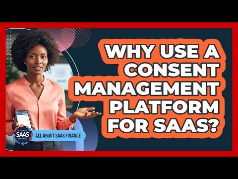 Why Use a Consent Management Platform for SaaS?