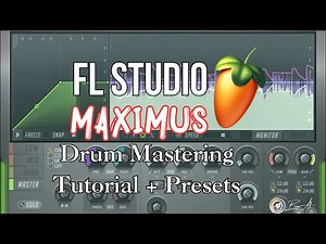 FL Studio Maximus: Drum Mastering Tutorial + Presets