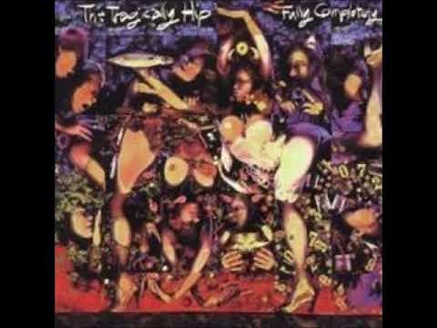 The Tragically Hip Fully Completely with Lyrics in Description