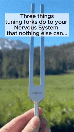 Three things tuning forks do to your nervous system that nothing else can...