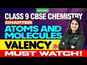 Class 9 CBSE Chemistry | Atoms And Molecules - Valency / Must Watch | Xylem Class 9 CBSE