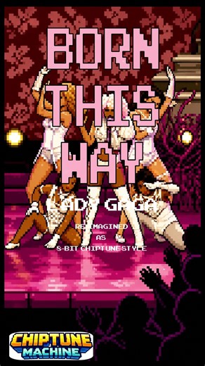Born This Way but it's in an 8-Bit Chiptune Style