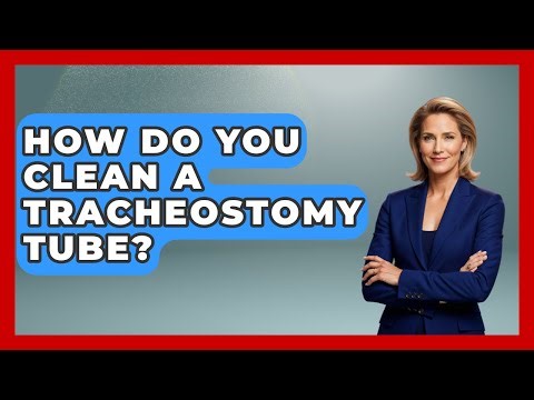 How Do You Clean A Tracheostomy Tube? - First Response Medicine
