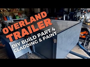 Overland Trailer DIY Build Part 4 - Cladding, trim and paint
