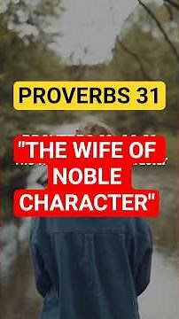 PROVERBS 31 : THE WIFE OF NOBLE CHARACTER | THE VIRTUOUS WOMAN