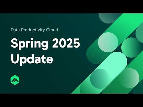 What’s New in Data Productivity Cloud - Spring 2025 Update!