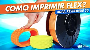 Filamento Flex (TPU): Como Imprimir? (E Mais Perguntas) – 3DPA Responde