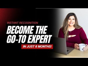 How to Become the Go-To Expert in 6 Months using Instant Recognition™
