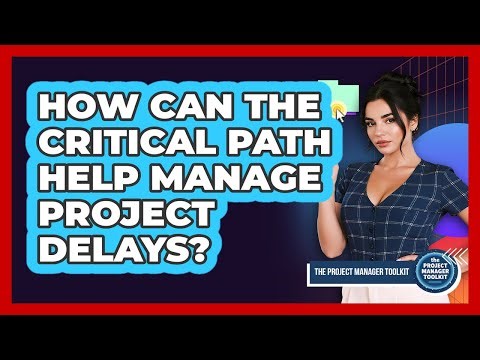 How Can The Critical Path Help Manage Project Delays?