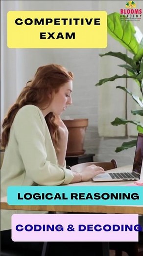 LOGICAL REASONING - CODING & DECODING !