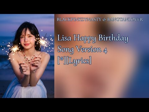 Lisa's Happy Birthday Song Version 4【♡】《Lyric Video》💙🥀✨️🎊