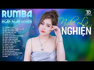 32 Ca Khúc NGÂN NGÂN COVER | Rumba Nhạc Trẻ Hay Nhất 2026, THƯƠNG LY BIỆT NGHE LÀ NGHIỆN