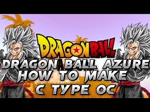 Dragon Ball Azure How To Make C Type Oc