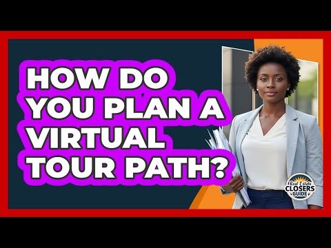 How Do You Plan a Virtual Tour Path?