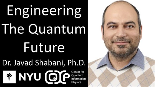 How Quantum Technology Will Transform the Future - Dr. Javad Shabani, Ph.D. - NYU Quantum Institute | Ira S. Pastor